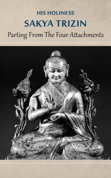 Cover for His Holiness Sakya Trizin · Parting from the Four Attachments (Pocketbok) (2012)