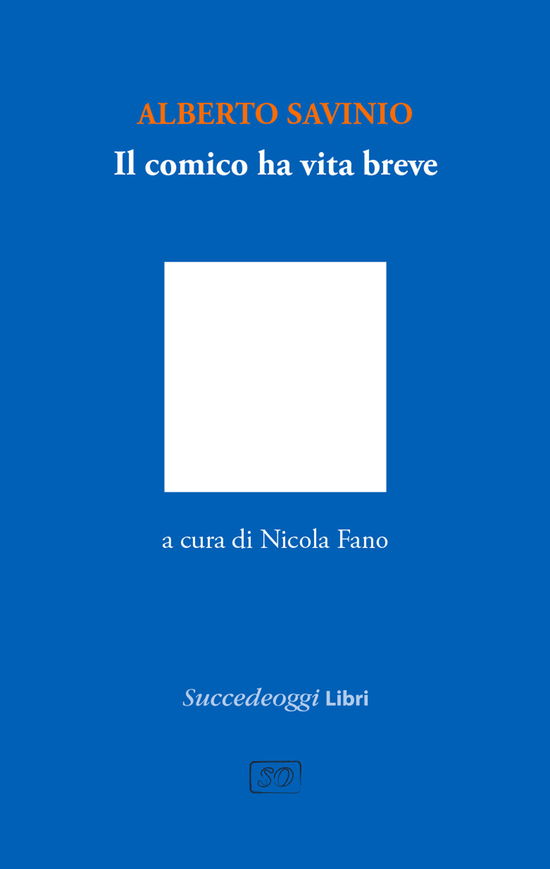 Il Comico Ha Vita Breve - Alberto Savinio - Books -  - 9788899467203 - 