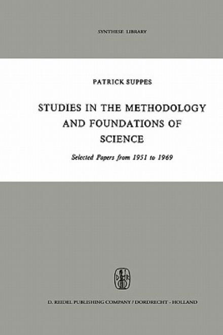 Cover for Patrick Suppes · Studies in the Methodology and Foundations of Science: Selected Papers from 1951 to 1969 - Synthese Library (Pocketbok) [Softcover reprint of hardcover 1st ed. 1969 edition] (2010)