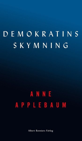 Cover for Anne Applebaum · Demokratins skymning (Bound Book) (2020)
