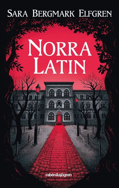 Norra Latin - Sara Bergmark Elfgren - Livres - Rabén & Sjögren - 9789129714203 - 10 avril 2019