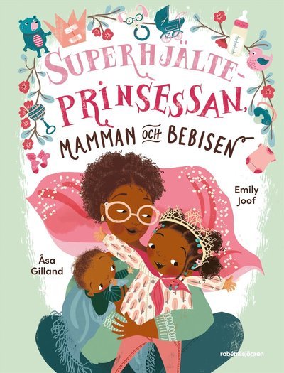 Superhjälteprinsessan, mamman och bebisen - Emily Joof - Livros - Rabén & Sjögren - 9789129743203 - 15 de setembro de 2023