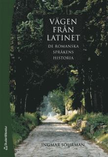 Cover for Ingmar Söhrman · Vägen från latinet : de romanska språkens historia (Paperback Book) [Ned edition] (2005)