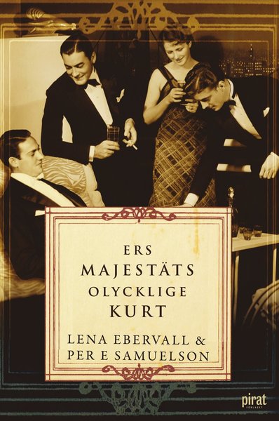 Cover for Per E Samuelson · Ers Majestäts olycklige Kurt : en roman med verklighetsbakgrund (Paperback Book) (2021)