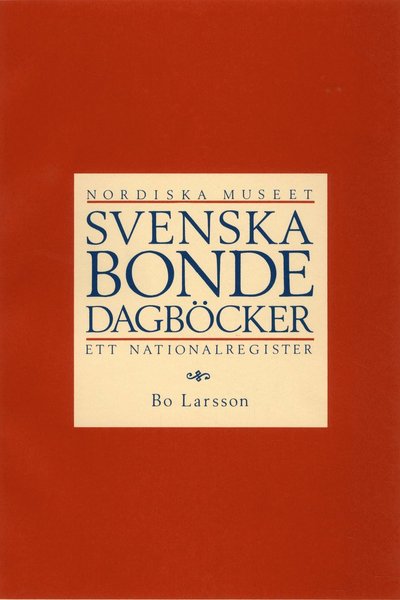 Cover for Bo Larsson · Svenska bondedagböcker : ett nationalregister (Bok) (1992)