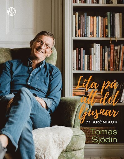 Cover for Tomas Sjödin · Lita på att det ljusnar : 71 texter (Gebundesens Buch) (2019)