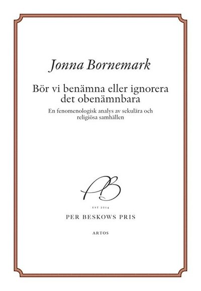 Cover for Jonna Bornemark · Bör vi benämna eller ignorera det obenämnbara : en fenomenologisk analys av sekulära och religiösa samhällen (Book) (2019)