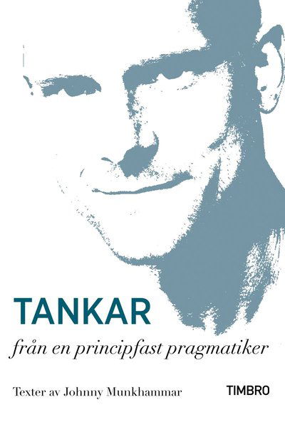 Johnny Munkhammar · Tankar från en principfast pragmatiker (Buch) (2014)