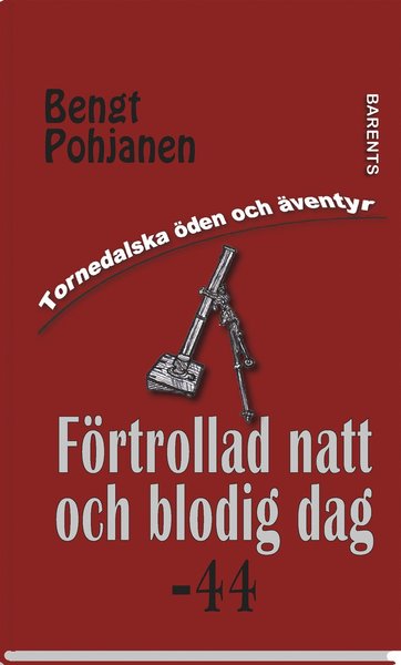 Cover for Bengt Pohjanen · Tornedalska öden och äventyr: Förtrollad natt och blodig dag -44 (Gebundesens Buch) (2019)