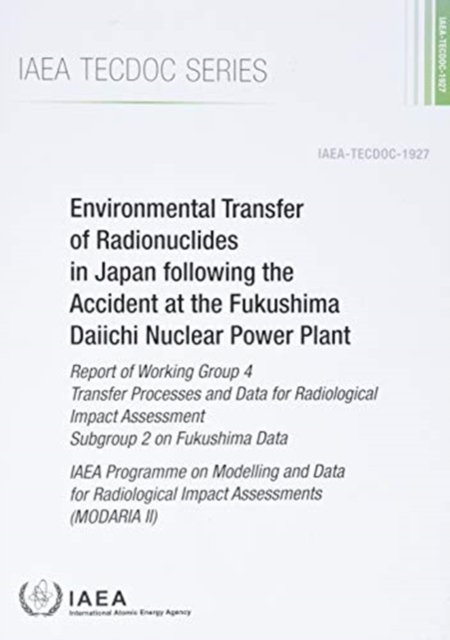 Cover for Iaea · Environmental Transfer of Radionuclides in Japan following the Accident at the Fukushima Daiichi Nuclear Power Plant: Report of Working Group 4 Transfer Processes and Data for Radiological Impact Assessment Subgroup 2 on Fukushima Data: IAEA Programme on  (Paperback Book) (2021)