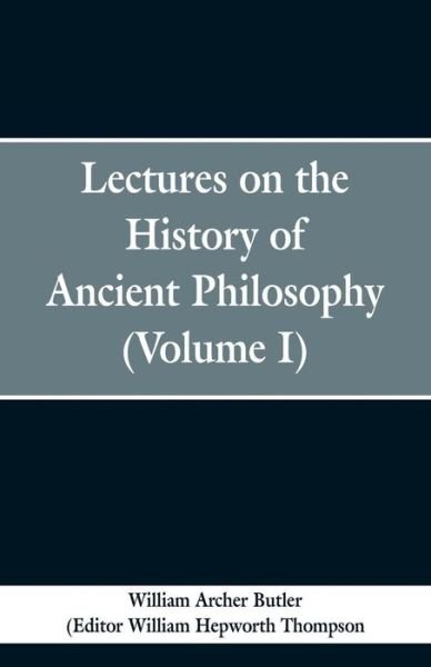 Lectures on the History of Ancient Philosophy - William Archer Butler - Kirjat - Alpha Editions - 9789353298203 - keskiviikko 13. helmikuuta 2019