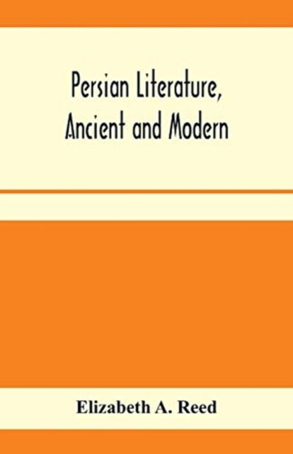 Cover for Elizabeth a Reed · Persian literature, ancient and modern (Paperback Book) (2020)
