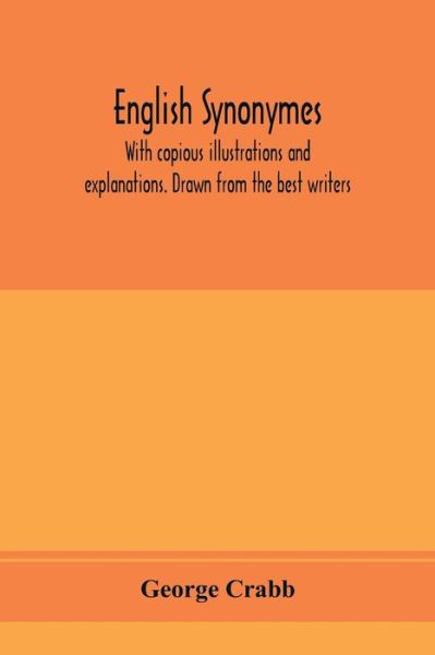 Cover for George Crabb · English synonymes, with copious illustrations and explanations. Drawn from the best writers (Taschenbuch) (2020)