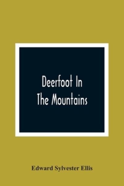 Cover for Edward Sylvester Ellis · Deerfoot In The Mountains (Pocketbok) (2021)