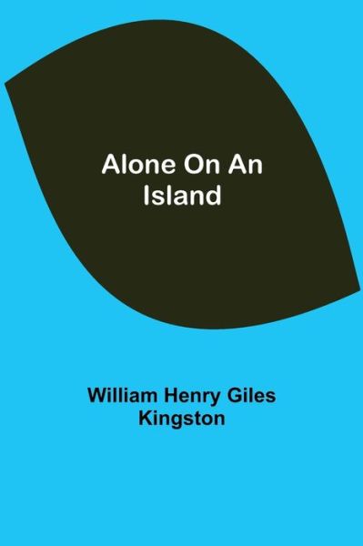 Cover for William Henry Giles Kingston · Alone on an Island (Paperback Book) (2021)