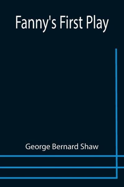 Cover for George Bernard Shaw · Fanny's First Play (Taschenbuch) (2021)