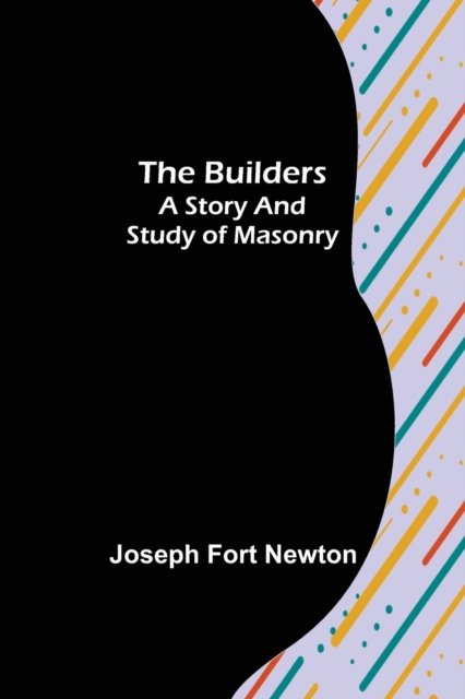 The Builders - Joseph Fort Newton - Kirjat - Alpha Edition - 9789356086203 - maanantai 11. huhtikuuta 2022