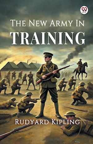The New Army In Training (Edition1) - Rudyard Kipling - Books - Double 9 Books LLP - 9789370817203 - February 24, 2025