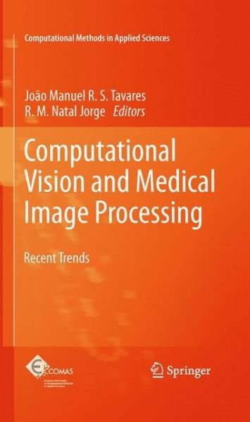 Joao Tavares · Computational Vision and Medical Image Processing: Recent Trends - Computational Methods in Applied Sciences (Paperback Bog) [2011 edition] (2013)