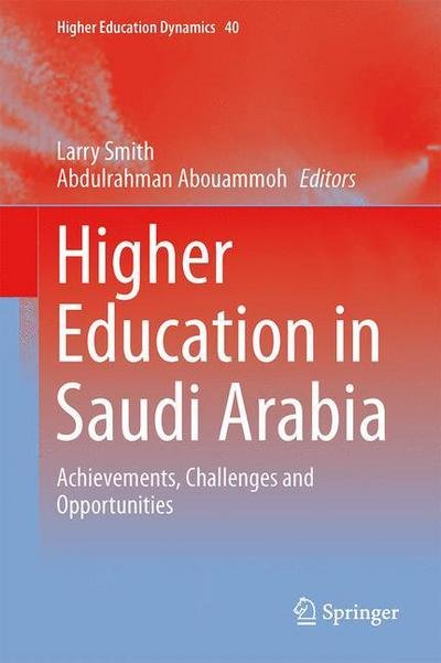 Cover for Larry Smith · Higher Education in Saudi Arabia: Achievements, Challenges and Opportunities - Higher Education Dynamics (Hardcover bog) [2013 edition] (2013)