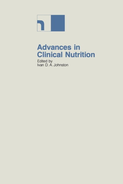 Cover for I D a Johnston · Advances in Clinical Nutrition: Proceedings of the 2nd International Symposium held in Bermuda, 16–20th May 1982 (Paperback Bog) [Softcover reprint of the original 1st ed. 1983 edition] (2012)