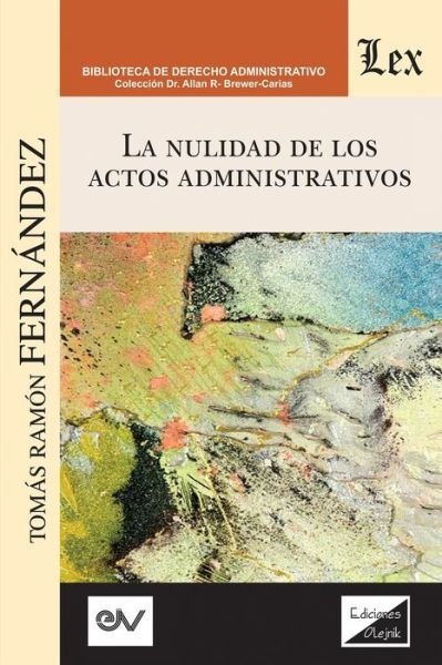 La Nulidad de Los Actos Administrativos - Tomas Ramon Fernandez - Books - Fundacion Editorial Juridica Venezolana - 9789563925203 - October 1, 2019