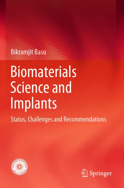 Cover for Bikramjit Basu · Biomaterials Science and Implants: Status, Challenges and Recommendations (Paperback Book) [2020 edition] (2021)