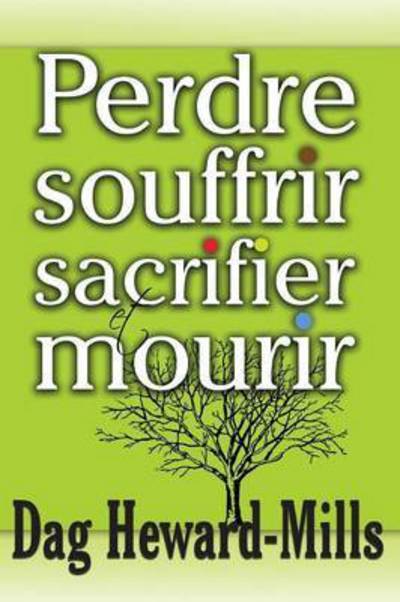 Perdre, Souffrir, Sacrifier Et Mourir - Dag Heward-Mills - Books - Parchment House - 9789988850203 - 2011