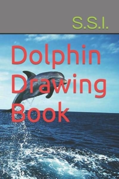 Cover for S S I · Dolphin Drawing Book (Paperback Book) (2022)