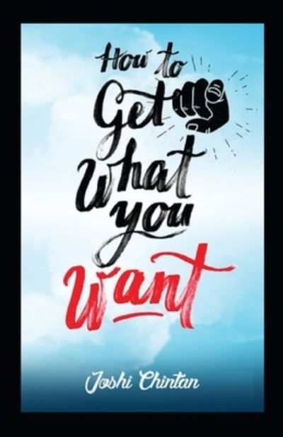 How To Get What You Want - Orison Swett Marden - Książki - Independently Published - 9798420116203 - 20 lutego 2022