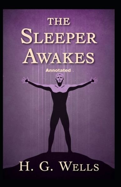 Cover for H G Wells · The Sleeper Awakes Annotated (Taschenbuch) (2021)