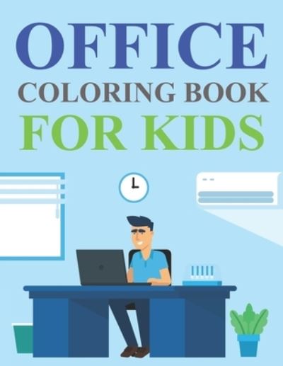 Cover for Motaleb Press · Office Coloring Book For Kids: Office Coloring Book For Girls (Paperback Book) (2021)