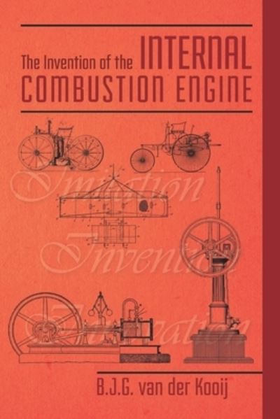 The Invention of the Internal Combustion Engine - J - Books - Independently Published - 9798505679203 - July 1, 2021