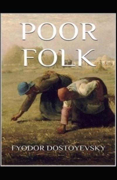 Poor Folk illustarted - Fyodor Mikhailovich Dostoyevsky - Bøger - Independently Published - 9798517108203 - 8. juni 2021
