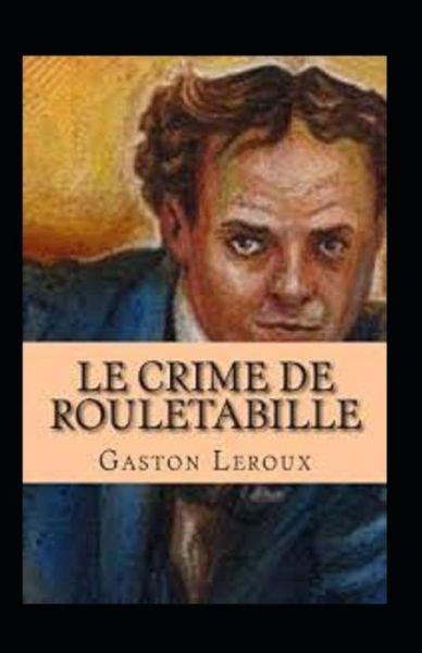 Cover for Gaston LeRoux · Le Crime de Rouletabille Annote (Taschenbuch) (2021)