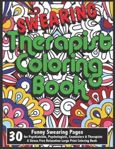 Cover for Icolor Swear Words Publishing · Swearing Therapist Coloring Book - 30 Funny Swearing Pages for Psychiatrists, Psychologists, Counselors &amp; Therapists - A Stress Free Relaxation Large Print Coloring Book (Pocketbok) (2020)