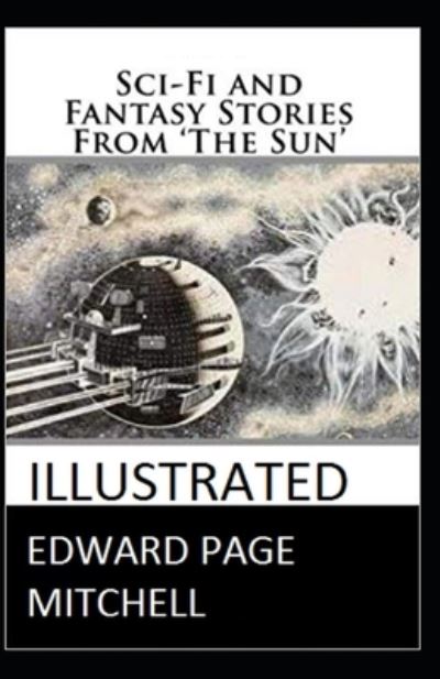 Cover for Edward Page Mitchell · Sci-Fi and Fantasy Stories From 'The Sun' Illustrated (Paperback Book) (2020)