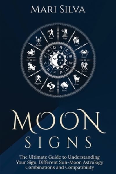 Moon Signs - Mari Silva - Books - Independently Published - 9798595542203 - January 15, 2021