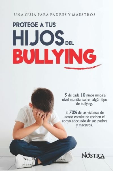 Cover for Nostica Editorial · Protege a Tus Hijos del Bullying (Pocketbok) (2020)