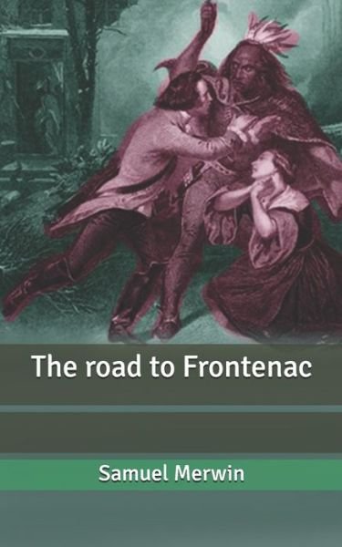 Cover for Samuel Merwin · The road to Frontenac (Paperback Book) (2020)