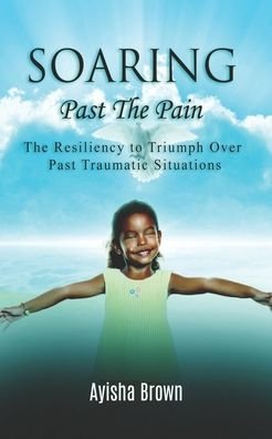 Cover for Ayisha Brown · Soaring Past The Pain (Taschenbuch) (2020)