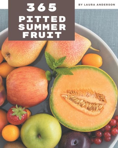 Cover for Laura Anderson · 365 Pitted Summer Fruit Recipes (Paperback Book) (2020)