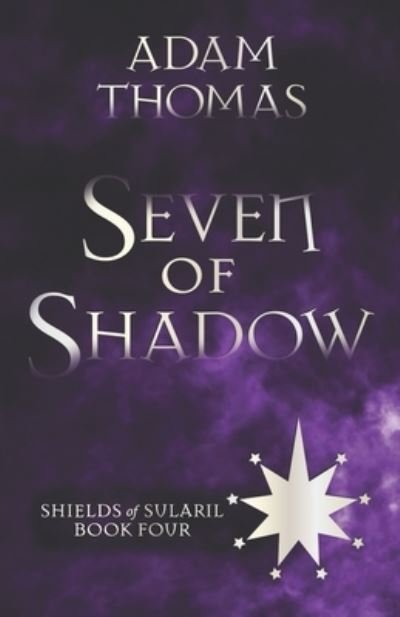Cover for Adam Thomas · Seven of Shadow: Shields of Sularil, Book Four - Shields of Sularil (Paperback Bog) (2020)