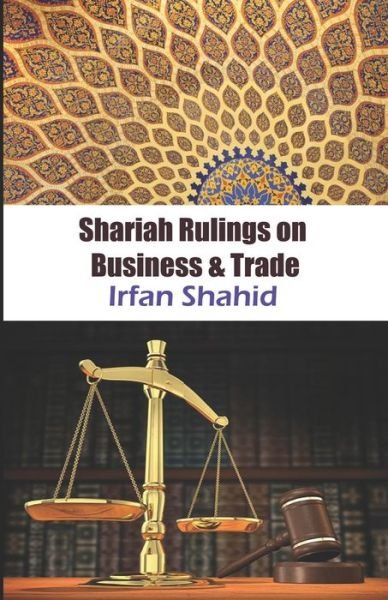 Shariah Rulings on Trade and Business - Irfan Shahid - Bøger - Independently Published - 9798687555203 - 30. september 2020