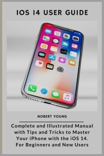 Ios 14 User Guide - Nobert Young - Bücher - Independently Published - 9798692913203 - 2. Oktober 2020
