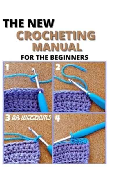 Cover for Dr Williams · The New Crocheting Manual (Paperback Book) (2021)