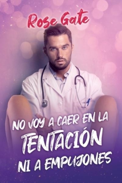 Cover for Rose Gate · No Voy a Caer En La Tentacion Ni a Empujones (Paperback Book) (2021)