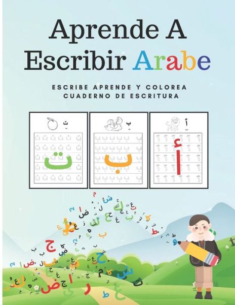 Cover for Zahir Younis · Aprende A Escribir Arabe Escribe Aprende y Colorea Cuaderno De Escritura: Alif Baa Taa Libro De Ejercicios Para Aprender A Leer y Escribir El Alfabeto Arabe - Cuaderno De Caligrafia Arabe Para Ninos (Paperback Book) (2021)