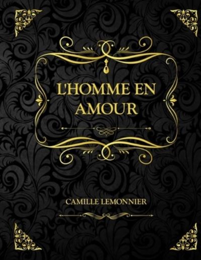 Cover for Camille Lemonnier · L'homme en amour: Camille Lemonnier (Paperback Book) (2021)