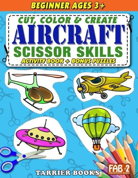 Cover for Keith Tarrier · Aircraft Scissor Skills: Cut, color and create. Educational Activity Book for kids ages 3+ - Fun Activity Books (Paperback Bog) (2021)
